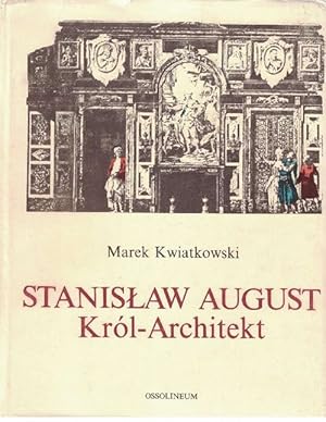 Stanislaw August Król-Architekt.