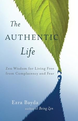 Seller image for Authentic Life : Zen Wisdom for Living Free from Complacency and Fear for sale by GreatBookPricesUK