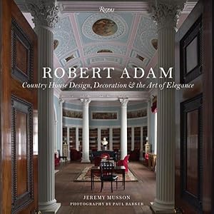 Immagine del venditore per Robert Adam : Country House Design, Decoration & the Art of Elegance venduto da GreatBookPricesUK