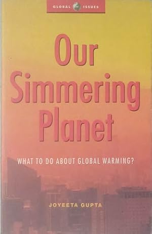 Immagine del venditore per Our Simmering Planet: What to do About Global Warming? venduto da SEATE BOOKS