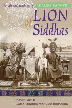 Bild des Verkufers fr Lion of Siddhas : The Life and Teachings of Padampa Sangye zum Verkauf von GreatBookPricesUK