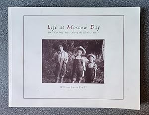 Life at Moscow Bay: One Hundred Years Along the Illinois River