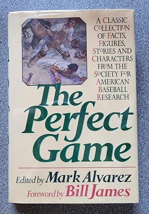 Seller image for The Perfect Game: A Classic Collection of Facts, Figures, Stories and Characters From the Society for American Baseball Research for sale by Books on the Square