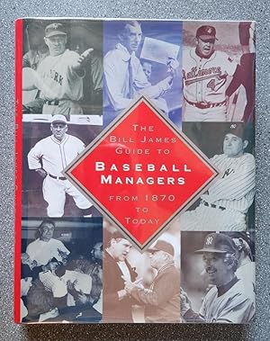 The Bill James Guide to Baseball Managers From 1870 to Today