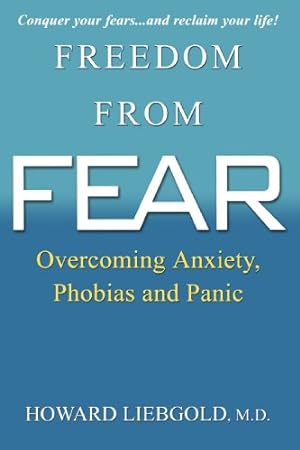 Immagine del venditore per Freedom From Fear: Overcoming Anxiety, Phobias and Panic by Liebgold, MD Howard [Paperback ] venduto da booksXpress