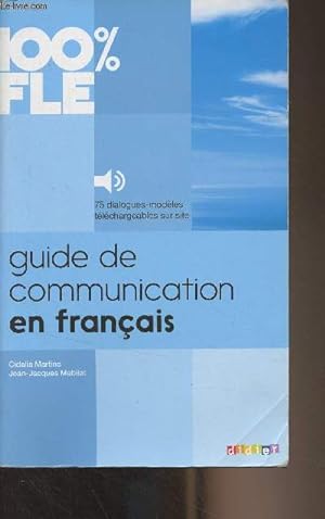 Seller image for Guide de communication en franais - "100 % FLE" for sale by Le-Livre