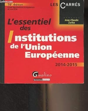 Image du vendeur pour L'essentiel des institutions de l'Union Europenne, 2014-2015 - 16e dition - "Les carrs" mis en vente par Le-Livre