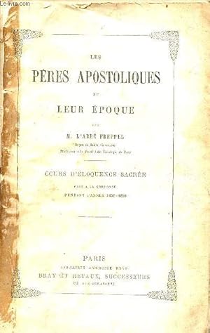 Bild des Verkufers fr Les pres apostoliques et leur poque - Cours d'loquence sacre fait  la Sorbonne pendant l'anne 1857-1858 - 3e dition. zum Verkauf von Le-Livre