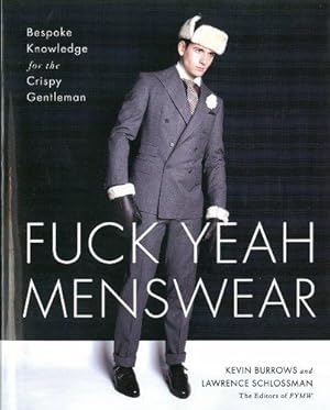 Bild des Verkufers fr Fuck Yeah Menswear : Bespoke Knowledge for the Crispy Gentleman zum Verkauf von WeBuyBooks