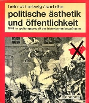 Politische Ästhetik und Öffentlichkeit. 1848 im Spaltungsprozess des historischen Bewusstseins