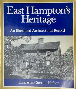 Seller image for East Hampton's Heritage: An Illustrated Architectural Record for sale by Trevian Books