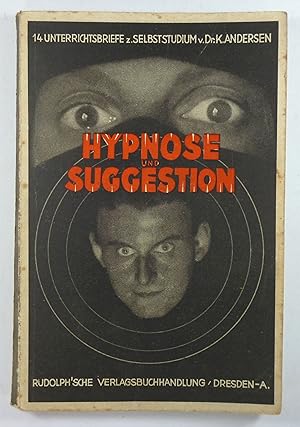 Hypnose und Suggestion. Eine praktische Übersicht über das Gebiet des Hypnotismus. (14 Unterricht...