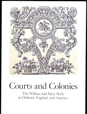 Bild des Verkufers fr Courts and Colonies: The William and Mary Style in Holland, England, and America (Cooper-Hewitt Museum/Smith Institution) zum Verkauf von Mom's Resale and Books