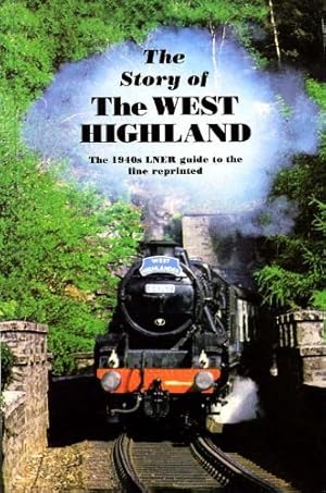 Imagen del vendedor de The Story of the West Highland: The 1940s LNER Guide to the Line a la venta por WeBuyBooks