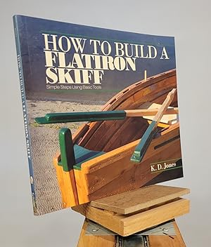 How to Build a Flatiron Skiff: Simple Steps Using Basic Tools