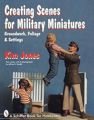 Creating Scenes for Military Miniatures: Groundwork, Foliage, & Settings (Schiffer Book for Hobby...