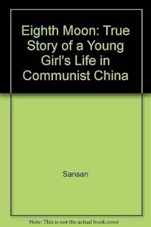 Bild des Verkufers fr Eighth Moon: True Story of a Young Girl's Life in Communist China zum Verkauf von WeBuyBooks