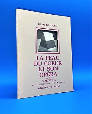 La peau du coeur et son opéra. Suivi de : Solitude