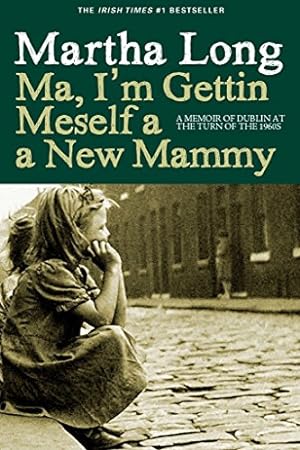 Bild des Verkufers fr Ma, I'm Gettin Meself a New Mammy: A Memoir of Dublin at the Turn of the 1960s: 2 (Memoirs of Dublin) zum Verkauf von WeBuyBooks