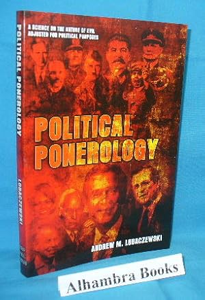 Political Ponerology : A Science on the Nature of Evil Adjusted for Political Purposes