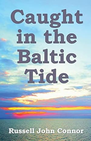 Bild des Verkufers fr Caught in the Baltic Tide: Young Love Set Against the Sweep of Occupying Forces in Latvia zum Verkauf von WeBuyBooks