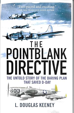 Pointblack Directive: The Untold Story of the Daring Plan That Saved D-Day