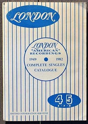 LONDON Complete Singles Catalogue 1949-1982 (78 rpm Ten Inch and 45 rpm Seven Inch)