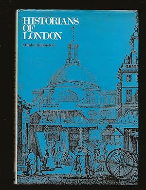 Historians Of London: An account of the many Surveys, Histories, Perambulations, Maps and Engravi...