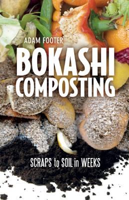 Imagen del vendedor de Bokashi Composting: Scraps to Soil in Weeks (Paperback or Softback) a la venta por BargainBookStores