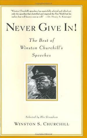 Image du vendeur pour Never Give In!: The Best of Winston Churchill's Speeches mis en vente par WeBuyBooks