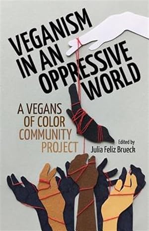 Seller image for Veganism in an Oppressive World: A Vegans-Of-Color Community Project for sale by GreatBookPrices