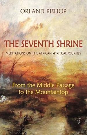 Image du vendeur pour The Seventh Shrine: Meditations on the African Spiritual Journey: From the Middle Passage to the Mountaintop by Bishop, Orland [Paperback ] mis en vente par booksXpress