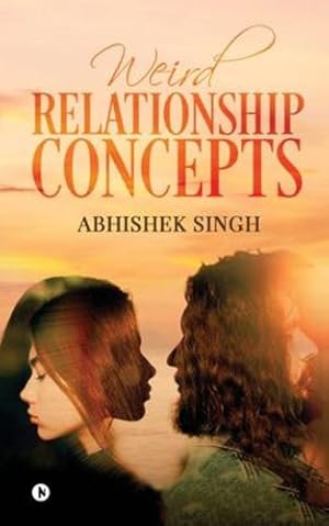 Image du vendeur pour Weird Relationship Concepts by Abhishek Singh [Paperback ] mis en vente par booksXpress