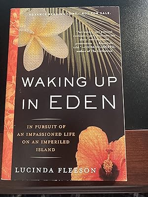 Waking Up in Eden: In Pursuit Of An Impassioned Life On An Imperiled Island, Advance Reading Copy...