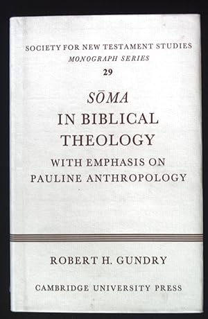 Imagen del vendedor de Soma in Biblical Theology: With Emphasis on Pauline Anthropology. Society for New Testament Studies Monograph Series, Band 29 a la venta por books4less (Versandantiquariat Petra Gros GmbH & Co. KG)