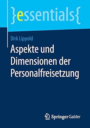 Bild des Verkufers fr Aspekte und Dimensionen der Personalfreisetzung (essentials) (German Edition) by Lippold, Dirk [Paperback ] zum Verkauf von booksXpress