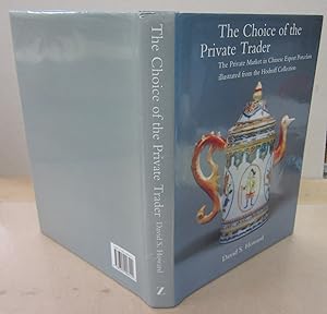 The Choice of the Private Trader: The Private Market in Chinese Export Porcelain Illustrated in t...