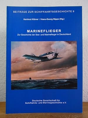 Image du vendeur pour Marineflieger. Zur Geschichte der See- und Marineflieger in Deutschland. Vortrge des 4. Forum Wilhelmshaven zur Marine- und Schiffahrtsgeschichte vom 7. - 8. November 2002 mis en vente par Antiquariat Weber