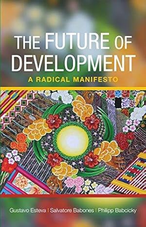Bild des Verkufers fr The Future of Development: A Radical Manifesto zum Verkauf von WeBuyBooks