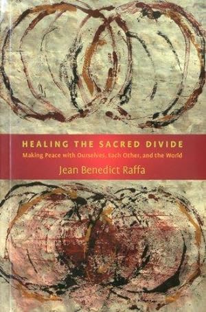 Bild des Verkufers fr Healing the Sacred Divide: Making Peace with Ourselves, Each Other & the World zum Verkauf von WeBuyBooks