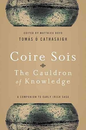Bild des Verkufers fr Coire Sois, The Cauldron of Knowledge : A Companion to Early Irish Saga zum Verkauf von GreatBookPrices
