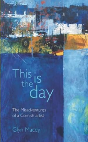 Immagine del venditore per This is the Day: The Misadventures of a Cornish artist venduto da WeBuyBooks