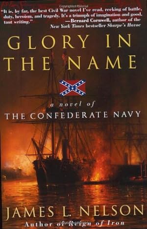 Seller image for Glory in the Name: A Novel of the Confederate Navy by Nelson, James L [Paperback ] for sale by booksXpress