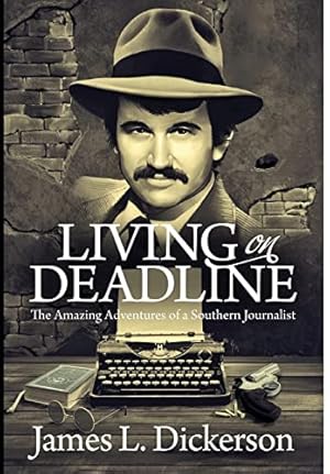 Image du vendeur pour Living on Deadline: The Amazing Adventures of a Southern Journalist mis en vente par WeBuyBooks