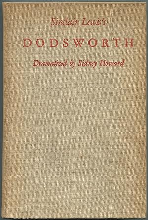 Seller image for Sinclair Lewis's Dodsworth. Dramatized by Sidney Howard, with Comments by Sidney Howard and Sinclair Lewis, on The Art of Dramatization for sale by Between the Covers-Rare Books, Inc. ABAA