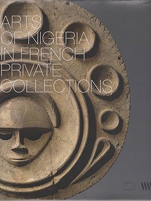 Imagen del vendedor de ARTS OF NIGERIA IN FRENCH PRIVATE COLLECTIONS a la venta por Easton's Books, Inc.