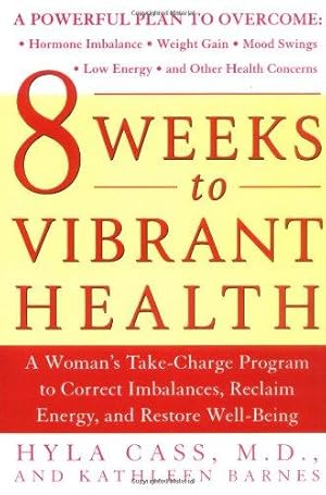 Bild des Verkufers fr 8 Weeks to Vibrant Health: A Woman's Take-charge Program to Correct Imbalances, Reclaim Energy, and Restore Well-being zum Verkauf von WeBuyBooks