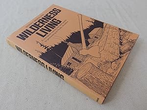 Seller image for Wilderness Living : A Complete Handbook and Guide to Pioneering in North America for sale by Nightshade Booksellers, IOBA member