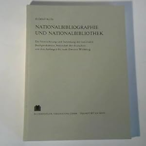 Bild des Verkufers fr Nationalbibliographie und Nationalbibliothek. Die Verzeichnung und Sammlung der nationalen Buchproduktion, besonders der Deutschen, von den Anfngen bis zum Zweiten Weltkrieg. zum Verkauf von Celler Versandantiquariat