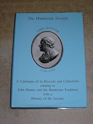 Seller image for The Hunterian Society a Catalogue of Its Records and Collections Relating to John Hunter and the Hunterian Tradition with a History of the Society for sale by Neo Books